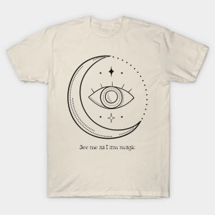 See me as I am magic EYE MOON T-Shirt